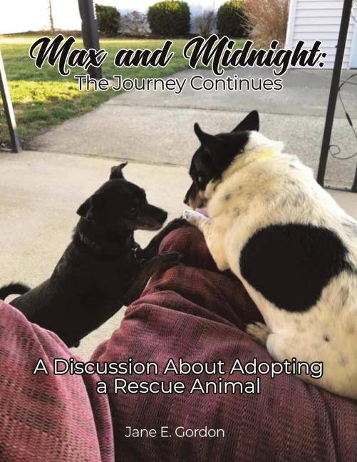 Max and Midnight: The Journey Continues : A Discussion About Adopting a Rescue Animal
