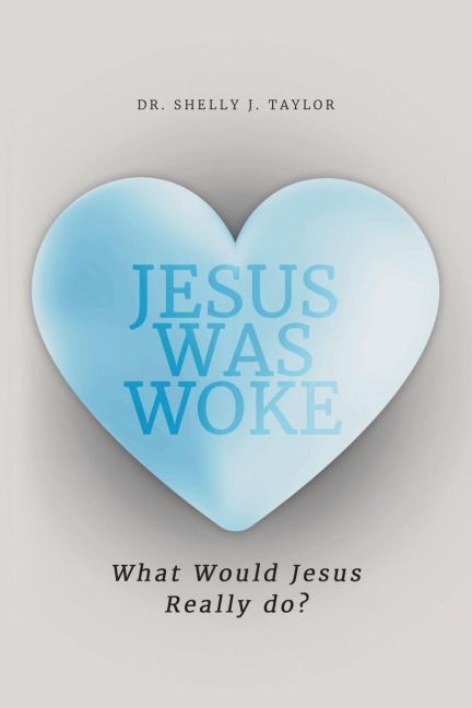 Jesus Was Woke: What Would Jesus Really Do?