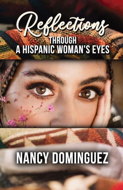 Reflections: Through A Hispanic Womans Eyes