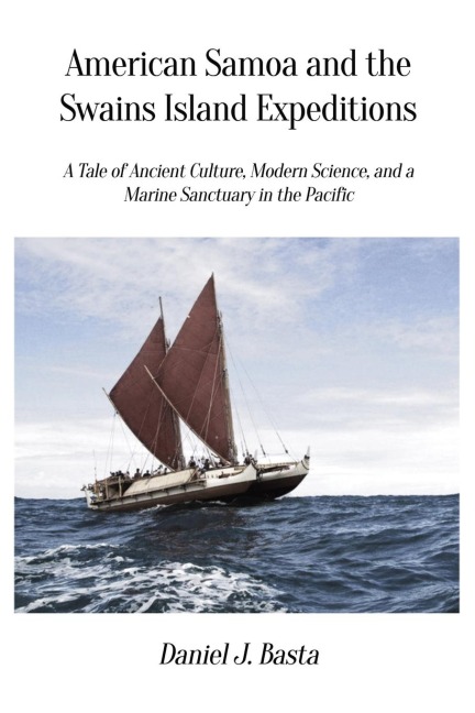American Samoa and the Swains Island Expeditions: A Tale of Ancient Culture, Modern Science, and a Marine Sanctuary in the Pacific