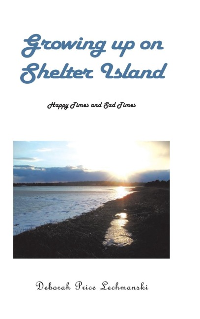 Growing up on Shelter Island: Happy and Sad Times