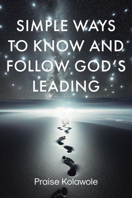 Simple Ways to Know and Follow Gods Leading