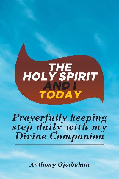 The Holy Spirit and I Today: Prayerfully Keeping Step Daily with My Divine Companion