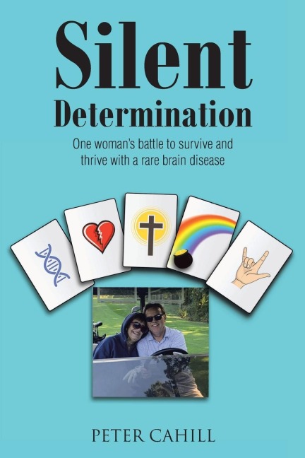 Silent Determination: One womans battle to survive and thrive with a rare brain disease