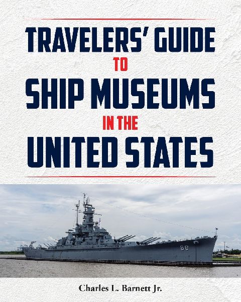 Travelors Guide to Ship Museums in the United States
