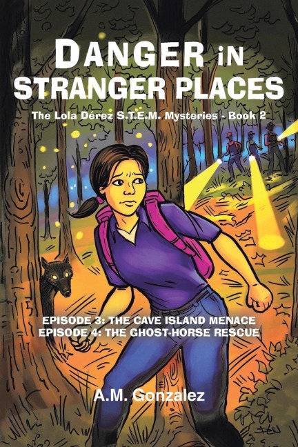 The Lola Dérez S.T.E.M. Mysteries: Book 2: Danger in Stranger Places