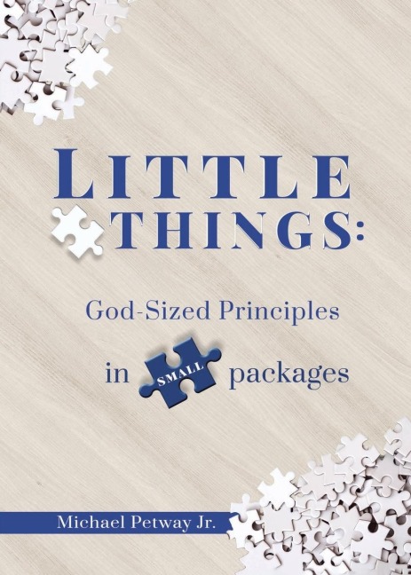 LITTLE THINGS: God-sized principles in small packages