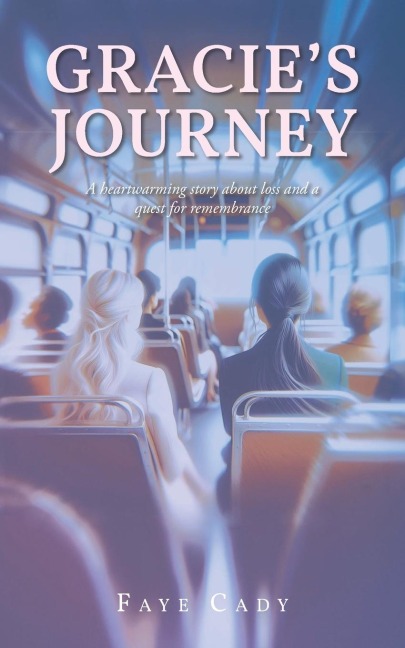 Gracies Journey: A heartwarming story about loss and a quest for remembrance
