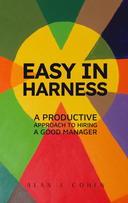 Easy in Harness: A Productive Approach to Hiring a Good Manager