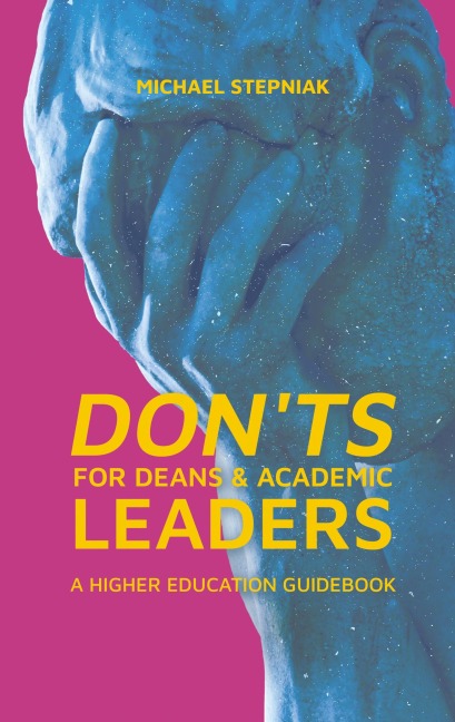 Don'ts for Deans & Academic Leaders: A Higher Education Guidebook