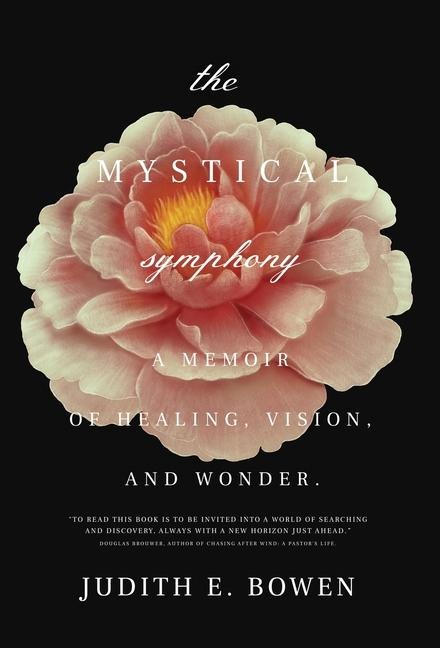 The Mystical Symphony: A Memoir of Healing, Vision, and Wonder