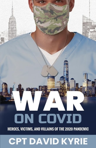 War on COVID Heroes, Victims, and Villains of the 2020 Pandemic
