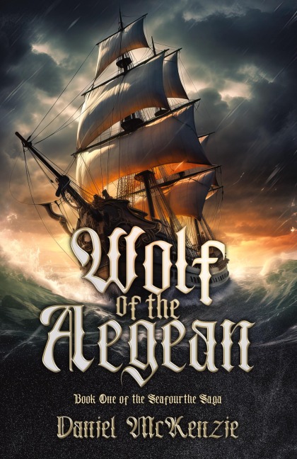 Wolf of the Aegean: Book One of the Seafourthe Saga