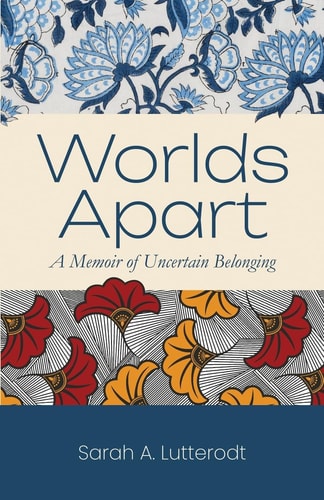 Worlds Apart A Memoir of Uncertain Belonging