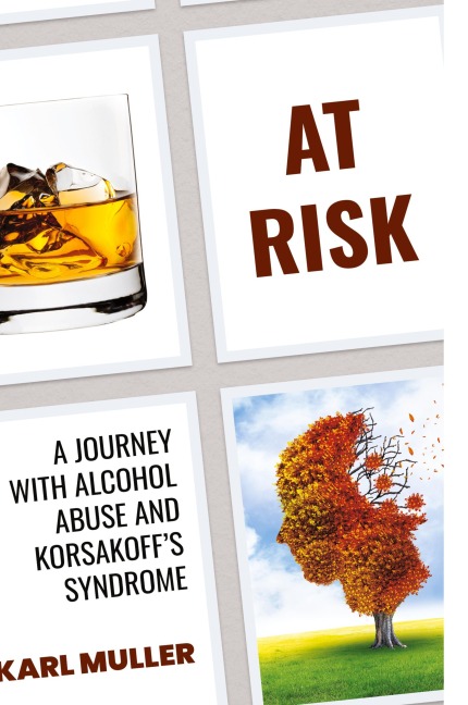 At Risk: A Journey with Alcohol Abuse and Korsakoff's Syndrome