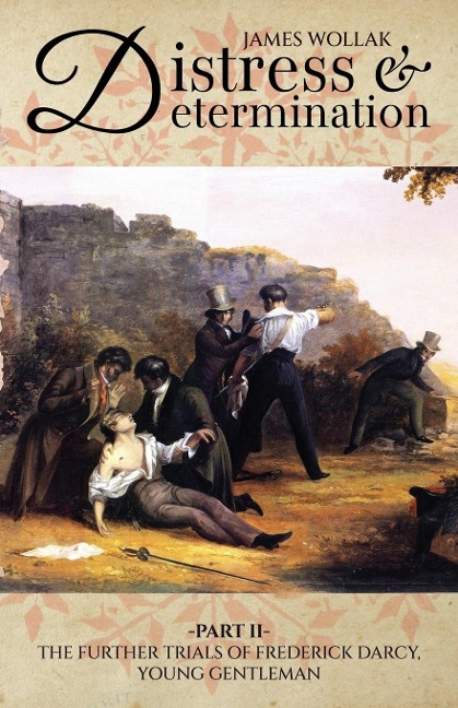 Distress and Determination, Part II: The Further Trials of Frederick Darcy, Young Gentleman