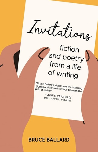 Invitations Fiction and Poetry From A Life of Writing