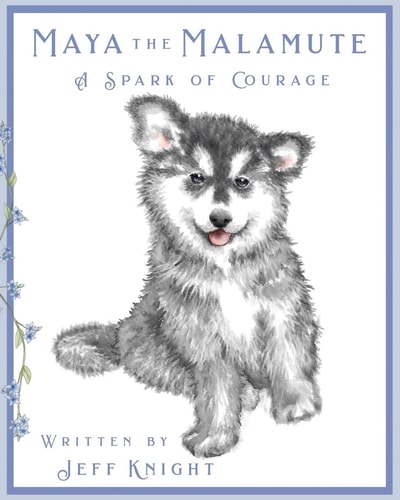Maya the Malamute A Spark of Courage