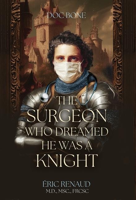 The Surgeon Who Dreamed He Was a Knight