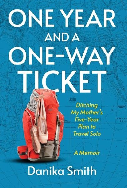 One Year and a One-Way Ticket: Ditching My Mother's Five-Year Plan to Travel Solo