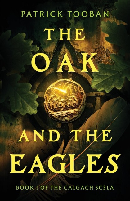 The Oak and the Eagles: Book 1 of the Calgach Scéla