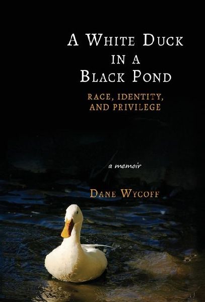 A White Duck in a Black Pond: Race, Identity, and Privilege