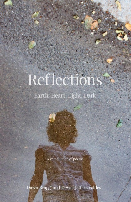 Reflections: Earth, Heart, Light, Dark