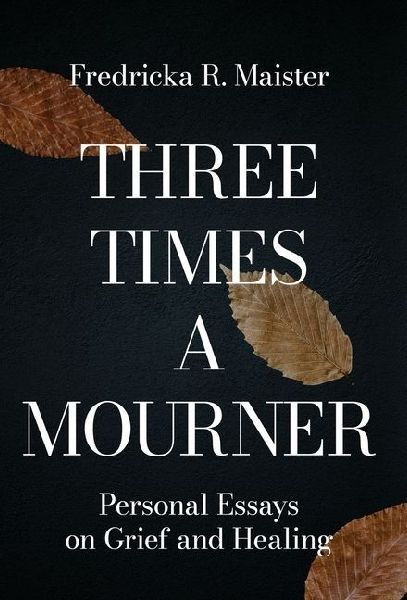 Three Times A Mourner: Personal Essays on Grief and Healing