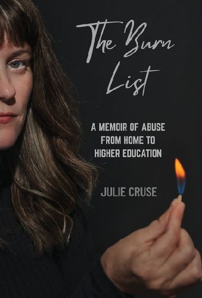 The Burn List: A Memoir of Abuse from Home to Higher Education