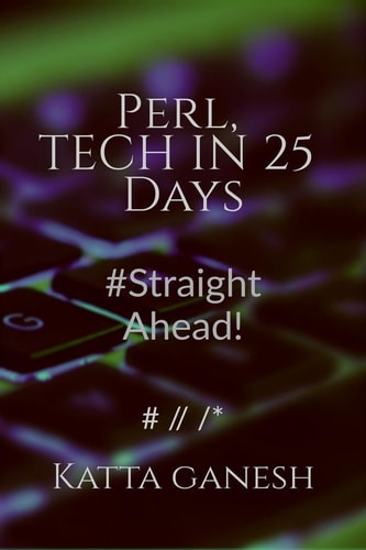 Perl, Tech in 25 Days Straight Ahead!