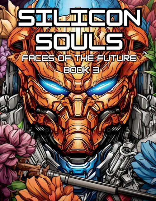 Silicon Souls - Faces of the Future - Book 3: Journey Through the Faces of Tomorrows Technology