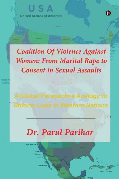 Coalition Of Violence Against Women: From Marital Rape to Consent in Sexual Assaults: A Global Perspective Analogy to Reform Laws in Western Nations