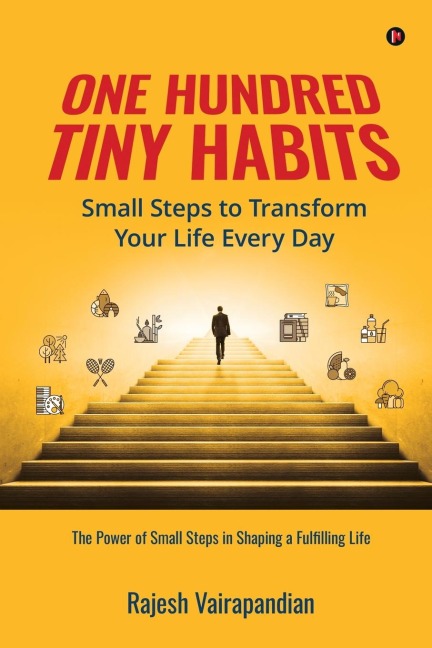 One Hundred Tiny Habits: Small Steps to Transform Your Life Every Day: The Power of Small Steps in Shaping a Fulfilling Life: A Case-Based Approach