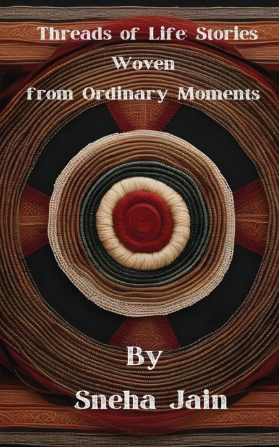 Threads of Life: Stories Woven from Ordinary Moments