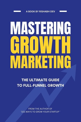 Mastering Growth Marketing The Ultimate Guide to Full Funnel Growth
