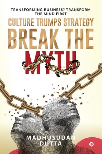 Culture Trumps Strategy - Break the Myth Transforming Business? Transform the Mind First: (Along With World Major Religions) Volume 1