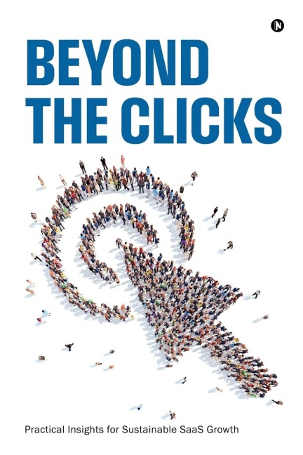 Beyond the Clicks: Practical Insights for Sustainable SaaS Growth