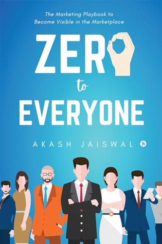 Zero To Everyone The Marketing Playbook to Become Visible in the Marketplace