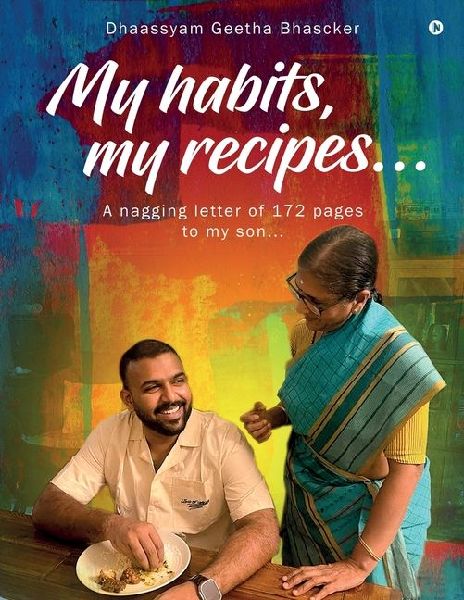 My habits, my recipes...: A nagging letter of 172 pages to my son...