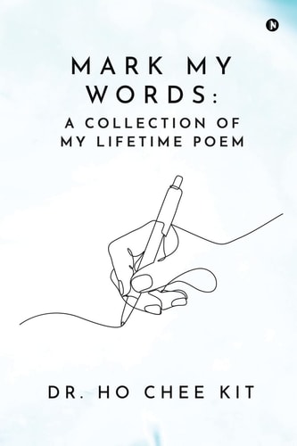 Mark My Words A Collection of My Lifetime Poem