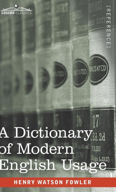A Dictionary of Modern English Usage: The Original 1926 Edition