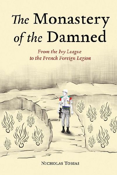 The Monastery of the Damned: From the Ivy League to the French Foreign Legion