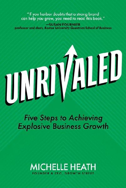 Unrivaled: Five Steps to Achieving Explosive Business Growth