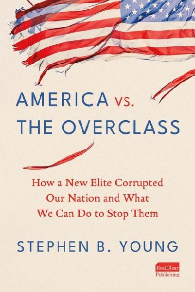America vs. the Overclass: How a New Elite Corrupted Our Nation and What We Can Do to Stop Them