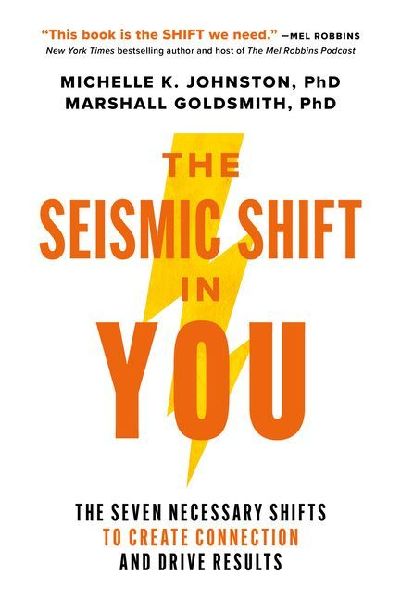 The Seismic Shift in You: The Seven Necessary Shifts to Create Connection and Drive Results