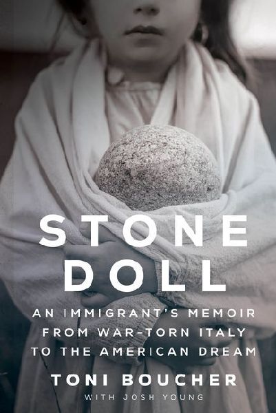 Stone Doll: An Immigrant's Memoir from War-Torn Italy to the American Dream
