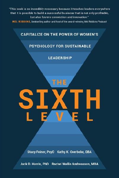The Sixth Level: Capitalize on the Power of Womens Psychology for Sustainable Leadership