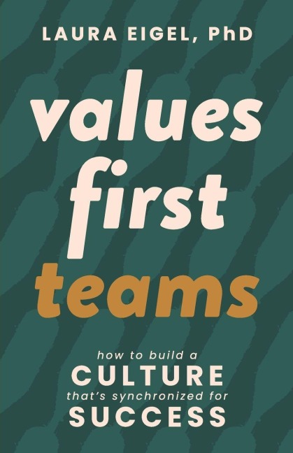 Values First Teams: How to Build a Culture Thats Synchronized for Success