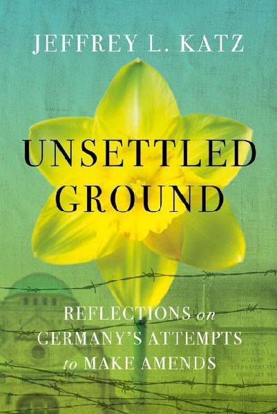 Unsettled Ground: Reflections on Germanys Attempts to Make Amends