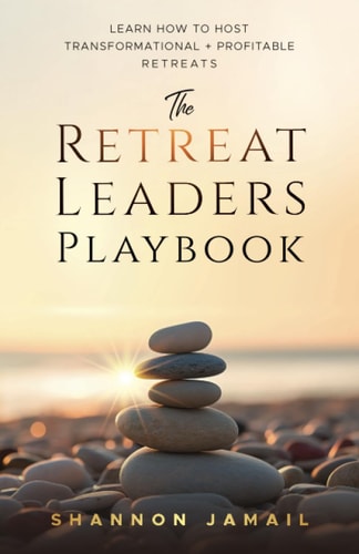 The Retreat Leaders Playbook Learn to Host Transformational + Profitable Retreats
